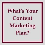 What's Your Content Marketing Plan?