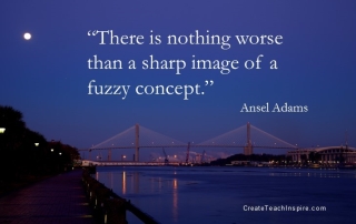 "There's nothing worse than a sharp image of a fuzzy concept."
