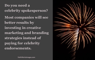 Do you need a celebrity spokesperson? Probably not.