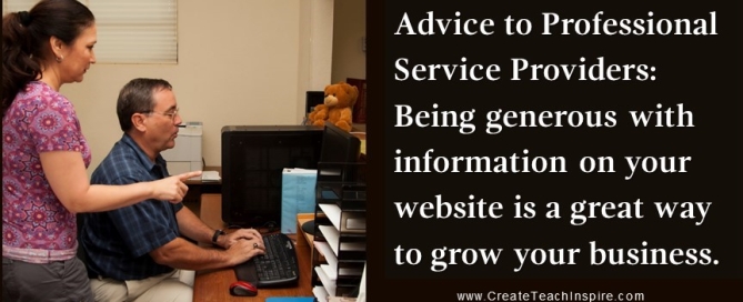 Advice to Professional Service Providers: Being generous with information on your website is a great way to grow your business