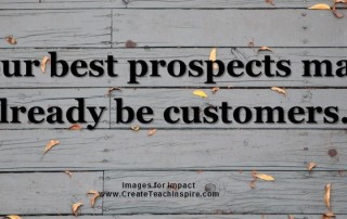 Your best prospects may already be customers.