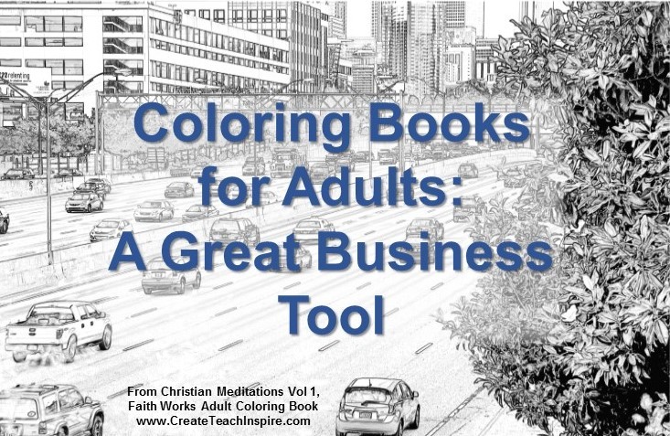 Adult Coloring Books as a Marketing & Customer Service Tool - Create!  Teach! Inspire!