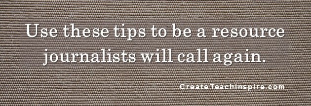 Use these tips to be a resource journalists will call again.