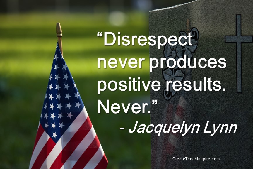 Disrespect never produces positive results - Jacquelyn Lynn