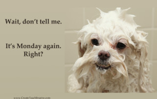 Wait, don't tell me. It's Monday again, right?