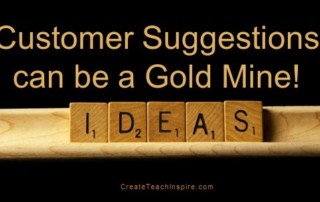 Customer Suggestions can be a Gold Mine
