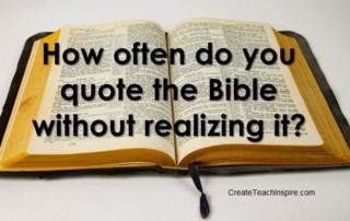How often do you quote the Bible without realizing it?