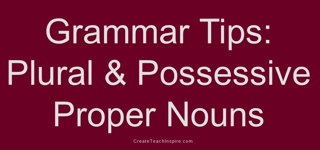 how-to-make-proper-nouns-plural-and-possessive-create-teach-inspire