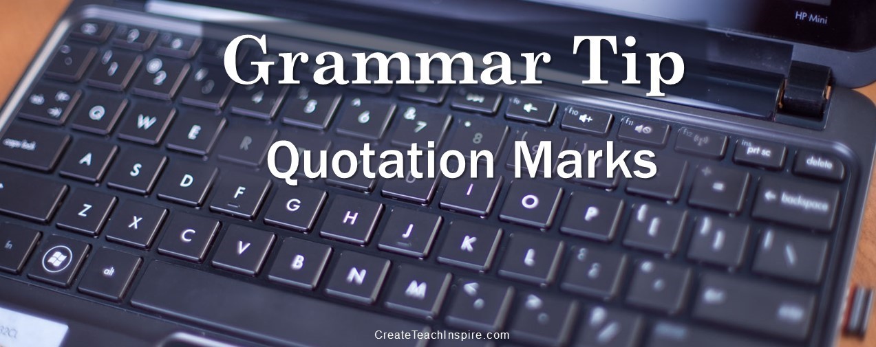 how-to-correctly-use-quotation-marks-create-teach-inspire