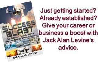 Give your career and business a boost with Jack Alan Levine's advice