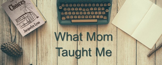 What Mom Taught Me - Jacquelyn Lynn
