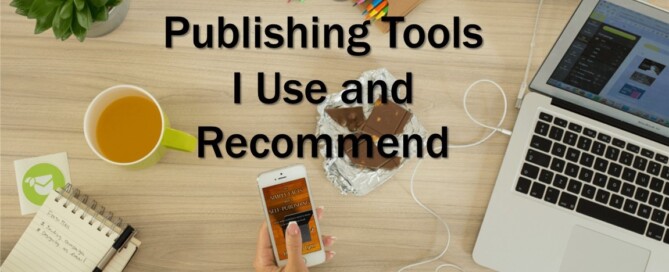 Writing and Publishing Tools I Use and Recommend