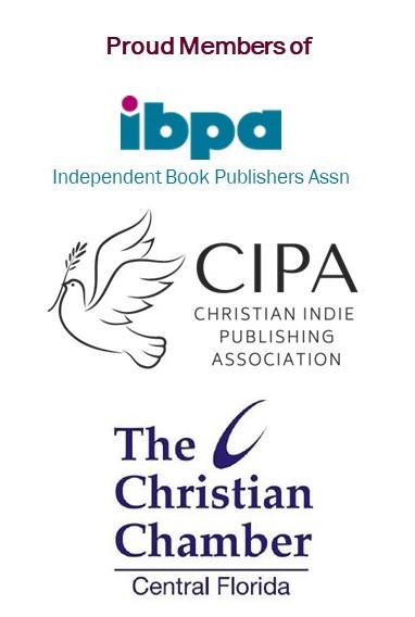Proud Members of Independent Book Publishers Assoc., Christian Small Publishers Assoc., Central Florida Christian Chamber of Commerce