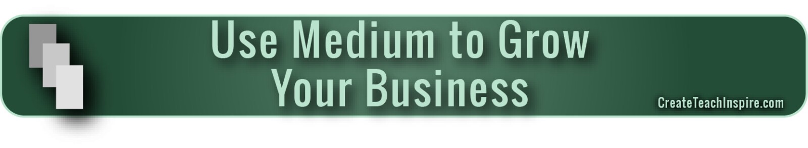 Use Medium to Grow Your Business