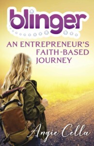 Blinger: An Entrepreneur's Faith-based Journey by Angie Cella