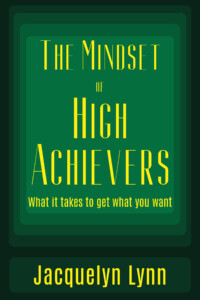 Mindset of High Achievers by Jacquelyn Lynn