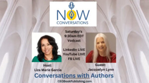 Now Conversations: Hosted by Liza Maria Garcia, CEO Book Publishing